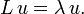 L\, u = \lambda\,u. 