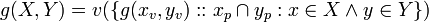 g(X, Y) = v(\{ g(x_v, y_v)::x_p\cap y_p : x\in X \and y\in Y \})\!