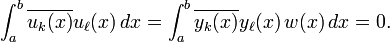 
\int_{a}^{b} \overline{u_k(x)} u_\ell(x) \,dx
= \int_{a}^{b} \overline{y_k(x)} y_\ell(x) \, w(x)\, dx = 0.
