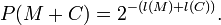 P(M+C) = 2^{-( l(M) + l(C) )}. \!