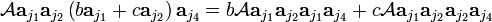 
\mathcal{A} \mathbf{a}_{j_1} \mathbf{a}_{j_2} \left(b \mathbf{a}_{j_1} + c\mathbf{a}_{j_2}\right) \mathbf{a}_{j_4}
=  b \mathcal{A} \mathbf{a}_{j_1} \mathbf{a}_{j_2} \mathbf{a}_{j_1} \mathbf{a}_{j_4}
 + c \mathcal{A} \mathbf{a}_{j_1} \mathbf{a}_{j_2} \mathbf{a}_{j_2} \mathbf{a}_{j_4}
