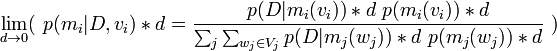 \lim_{d\to 0}(\ p(m_i|D, v_i)*d = \frac{p(D | m_i(v_i))*d\ p(m_i(v_i))*d}{\sum_j \sum_{w_j\in V_j} p(D|m_j(w_j))*d\ p(m_j(w_j))*d}\ ) \!