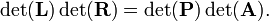 
\det(\mathbf{L}) \det(\mathbf{R})  = \det(\mathbf{P})  \det(\mathbf{A}) .
